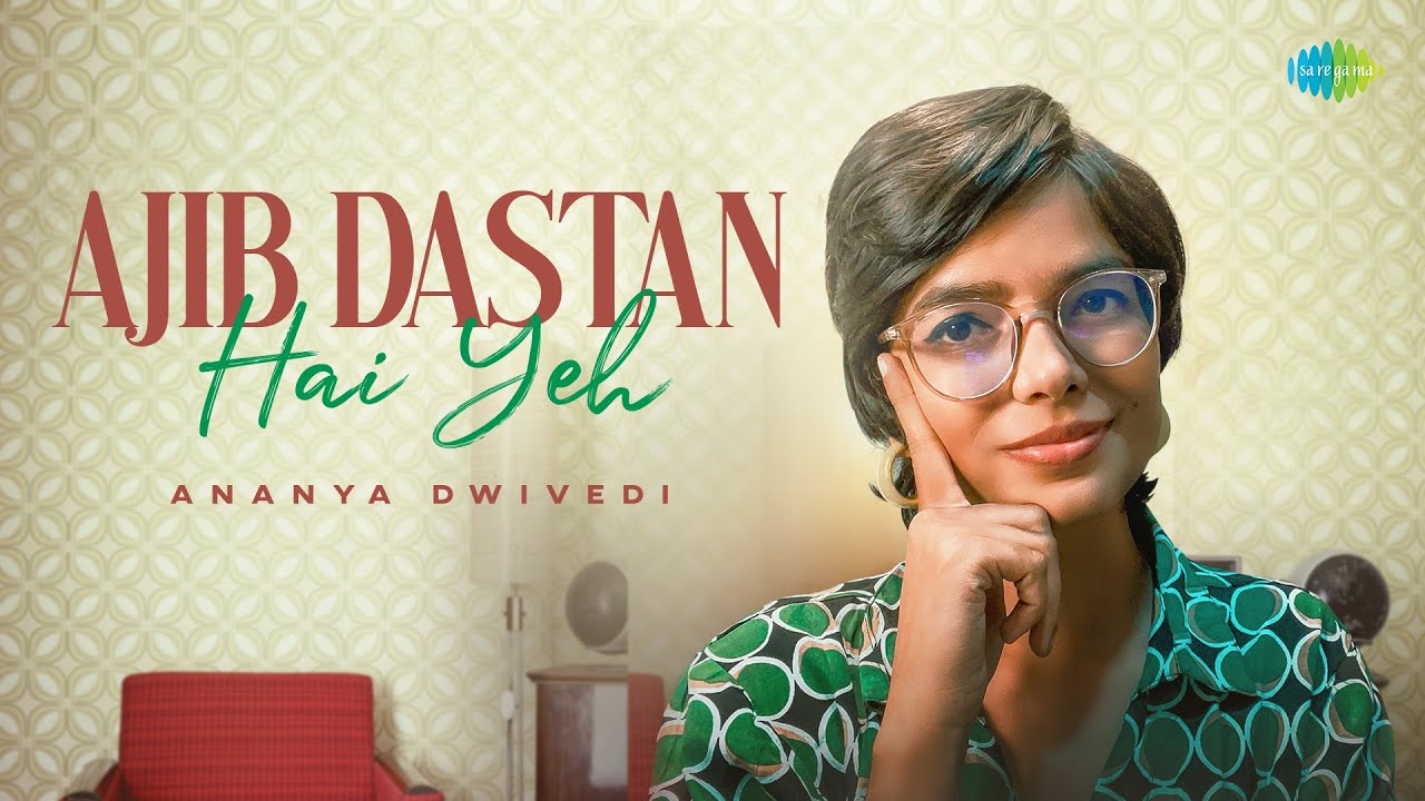 Ajib Dastan Hai Yeh - Unplugged | Ananya Dwivedi | Lata Mangeshkar