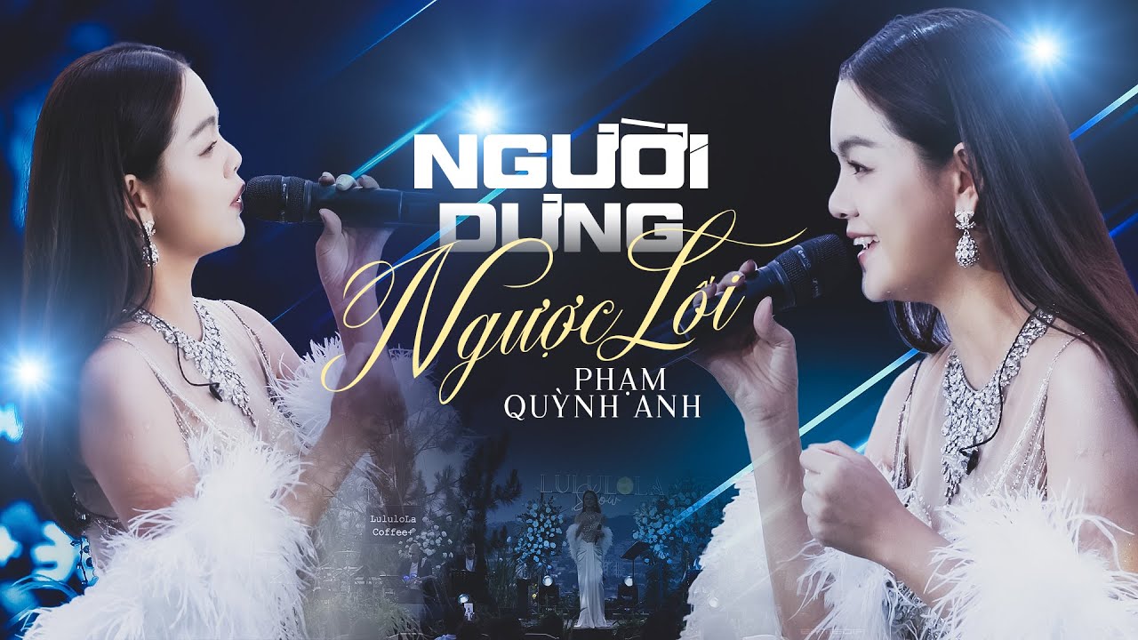 NGƯỜI DƯNG NGƯỢC LỐI - PHẠM QUỲNH ANH live at #Lululola