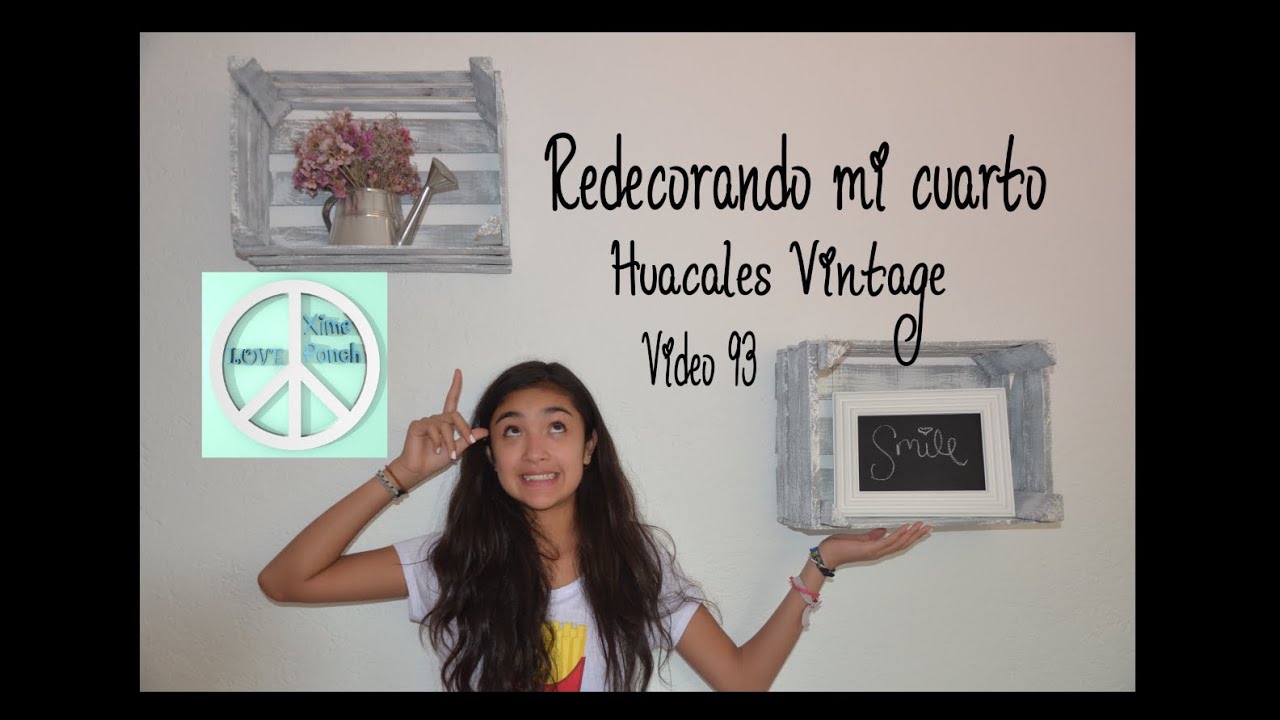 REDECORANDO MI CUARTO #1 HUACALES VINTAGE VIDEO 93Xime Ponch