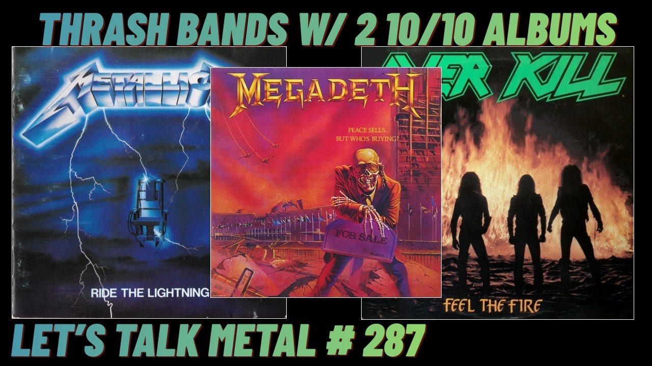 Thrash Bands Who Made At Least Two Perfect '10' Albums. LET'S TALK METAL #287