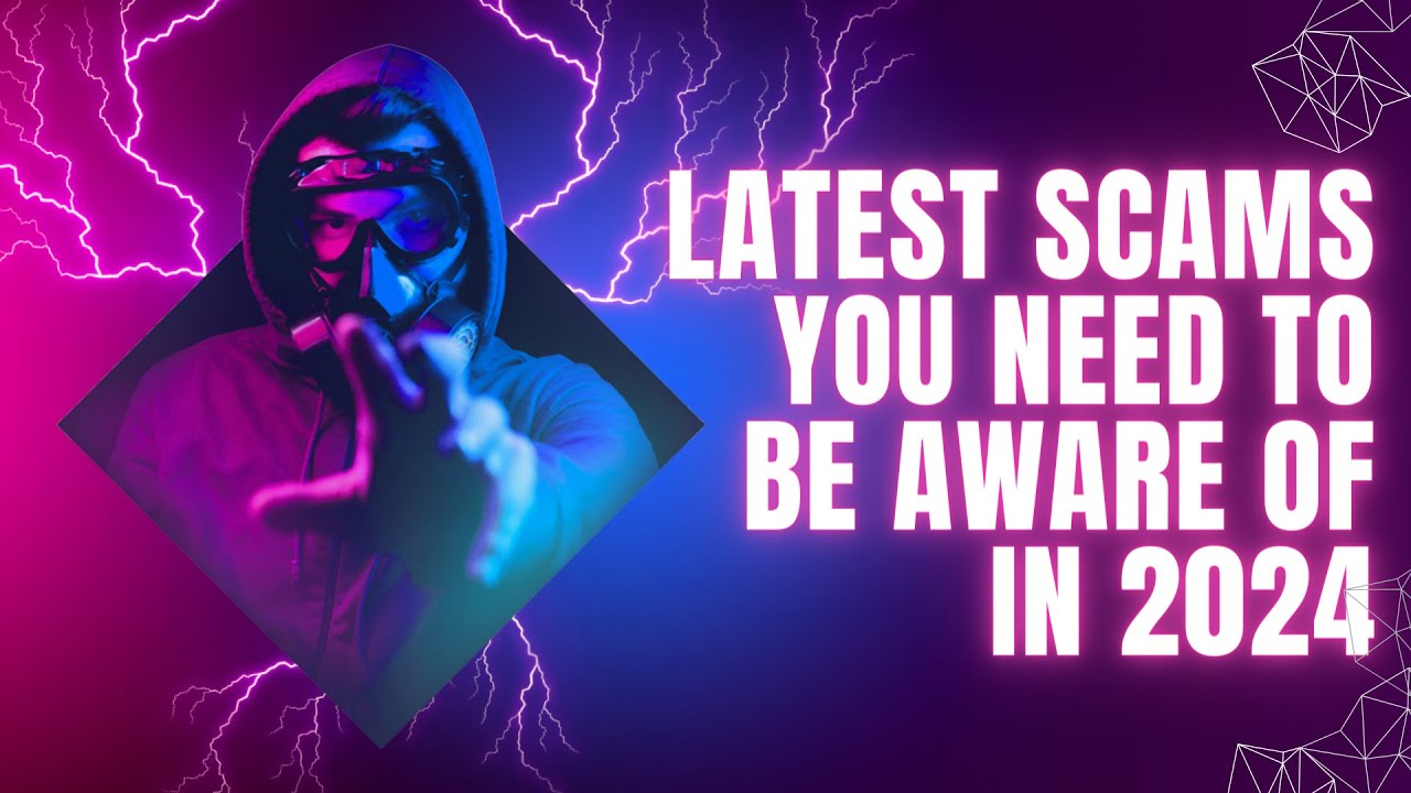 Scam Alert! Don't Get Hooked by These Sneaky 2024 Schemes