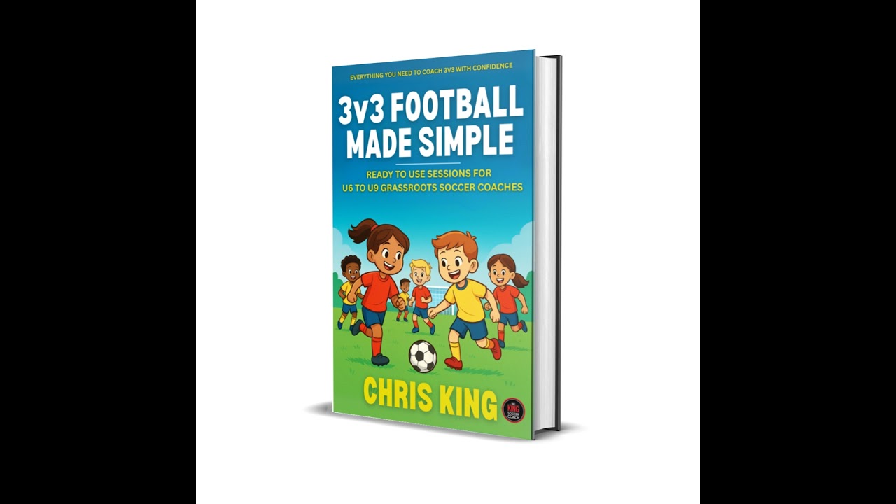 3v3 Football Made Simple – Chapter 4: 10 Ready-to-Go 3v3 Session Plans
