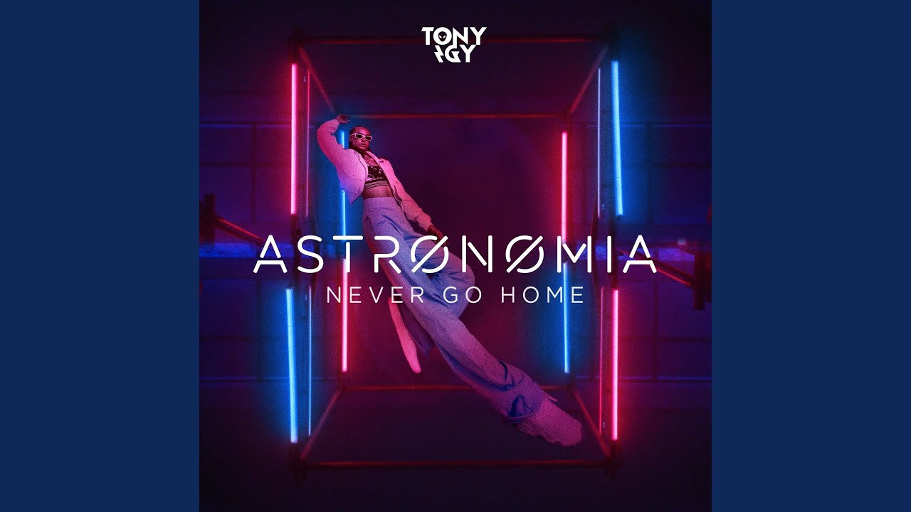 Astronomia (Never Go Home)