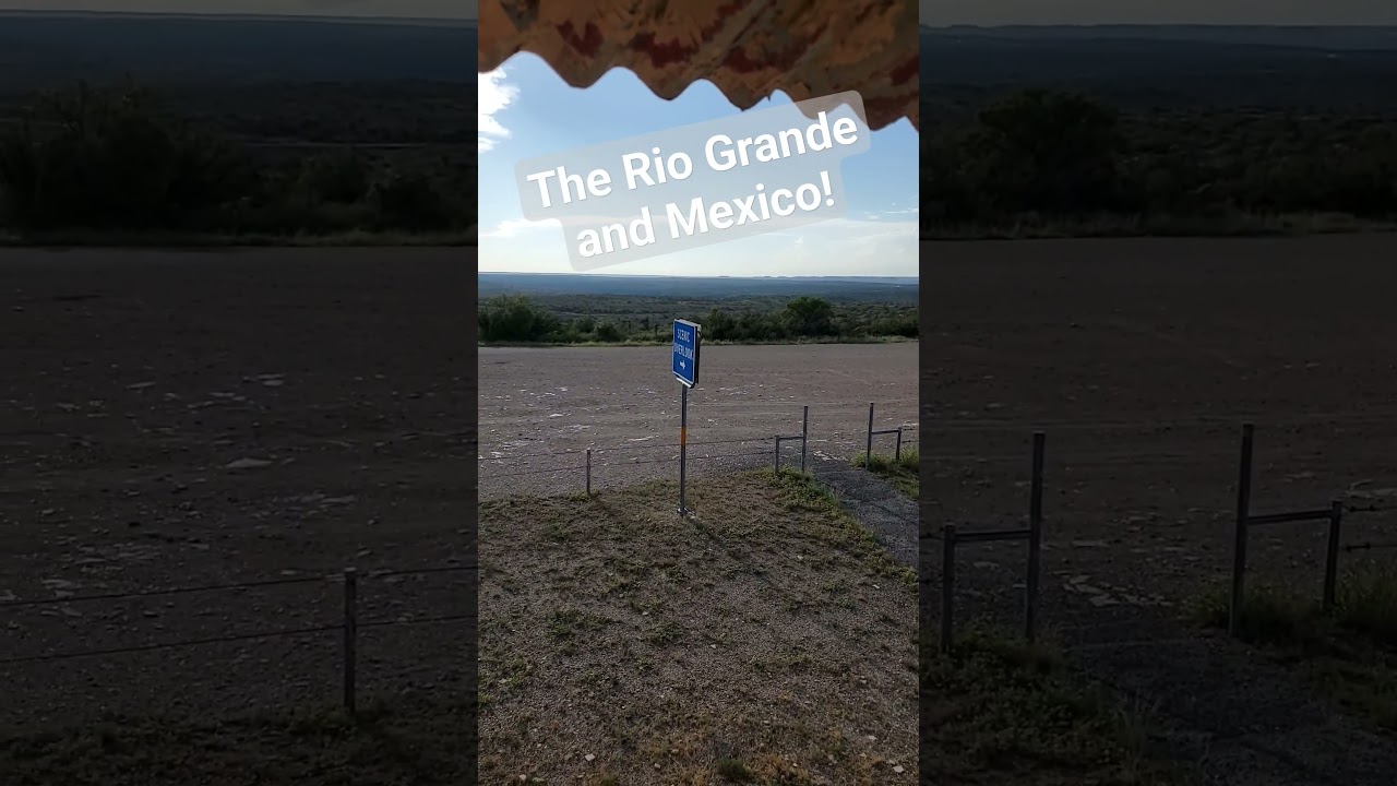 The Rio Grande River and Mexico!