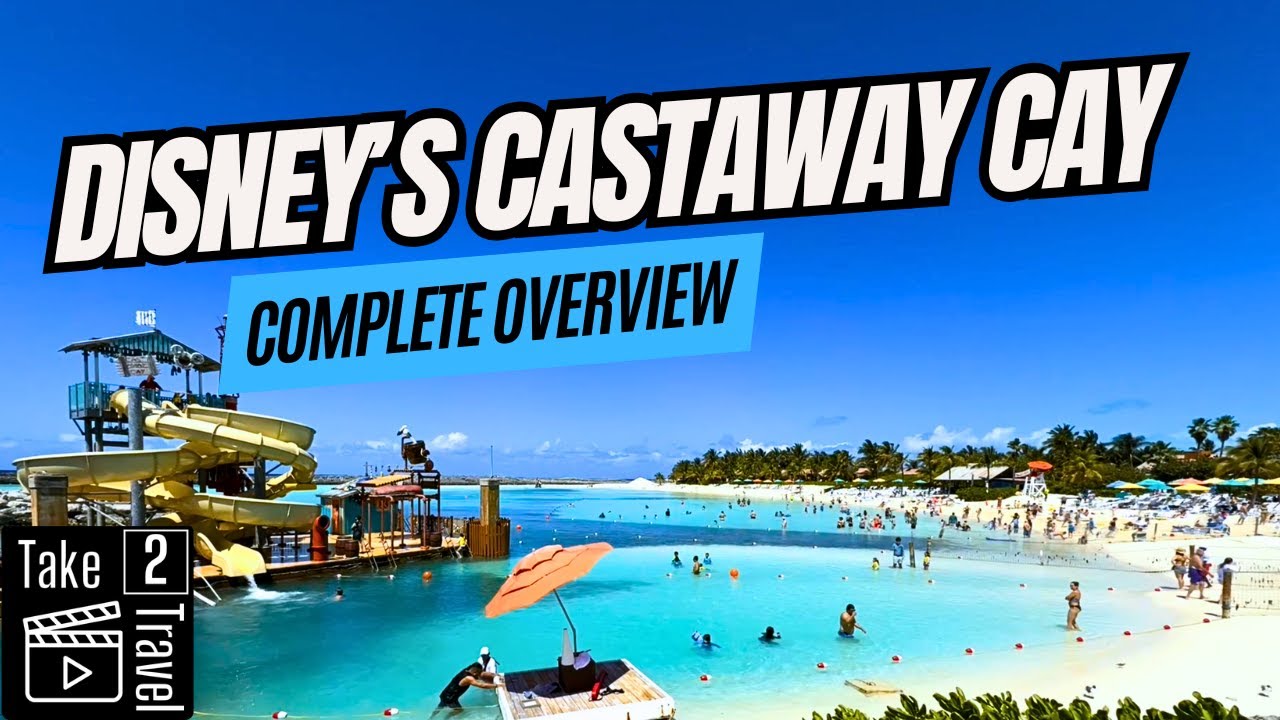 A Complete Guide to Disney's Castaway Cay: Food, Fun & Serenity Bay