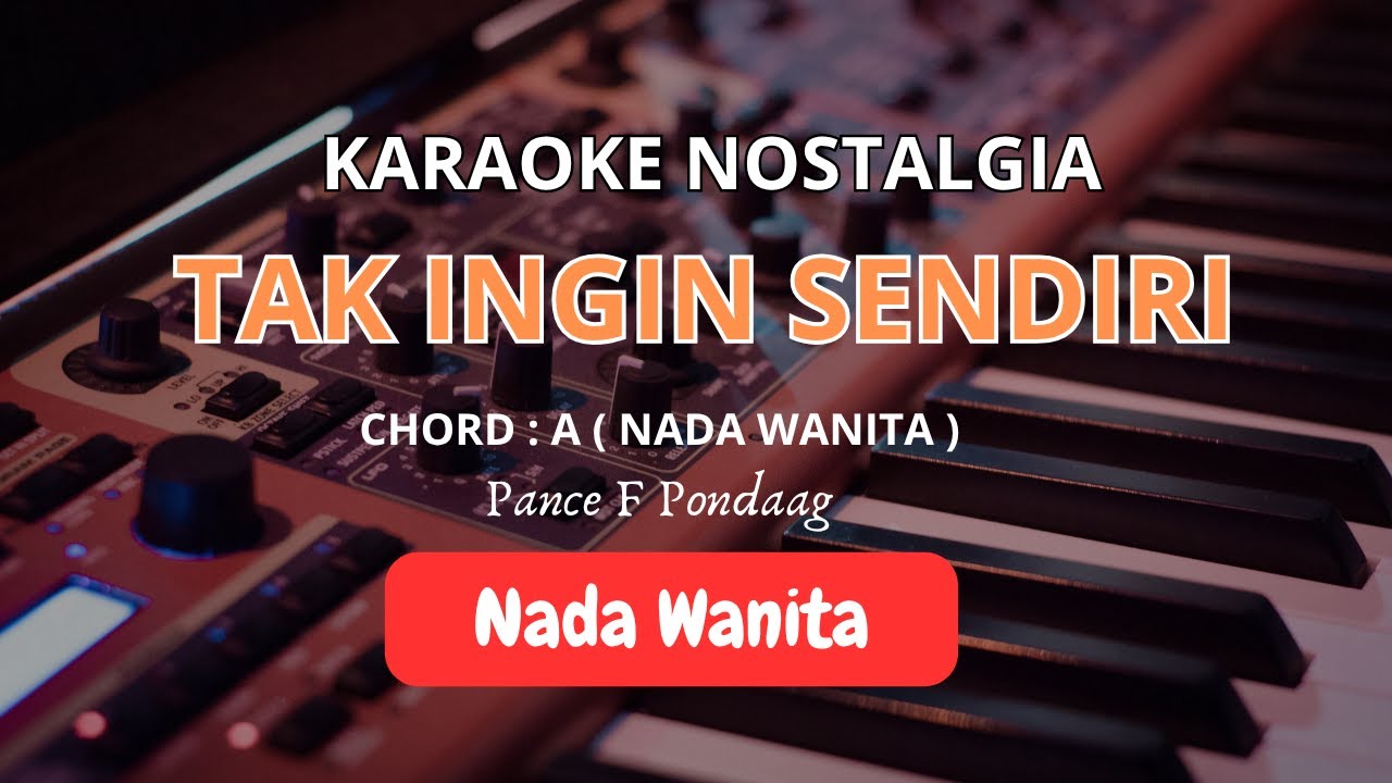 Tak Ingin Sendiri – Karaoke Nada Wanita | Lirik Lagu Pop Lawas Tanpa Vokal HD