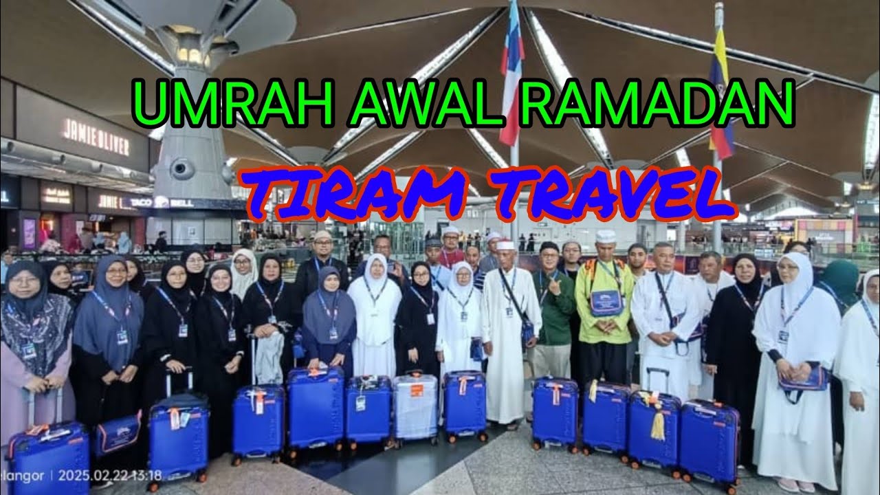 UMRAH AWAL RAMADAN BERSAMA TIRAM TRAVEL