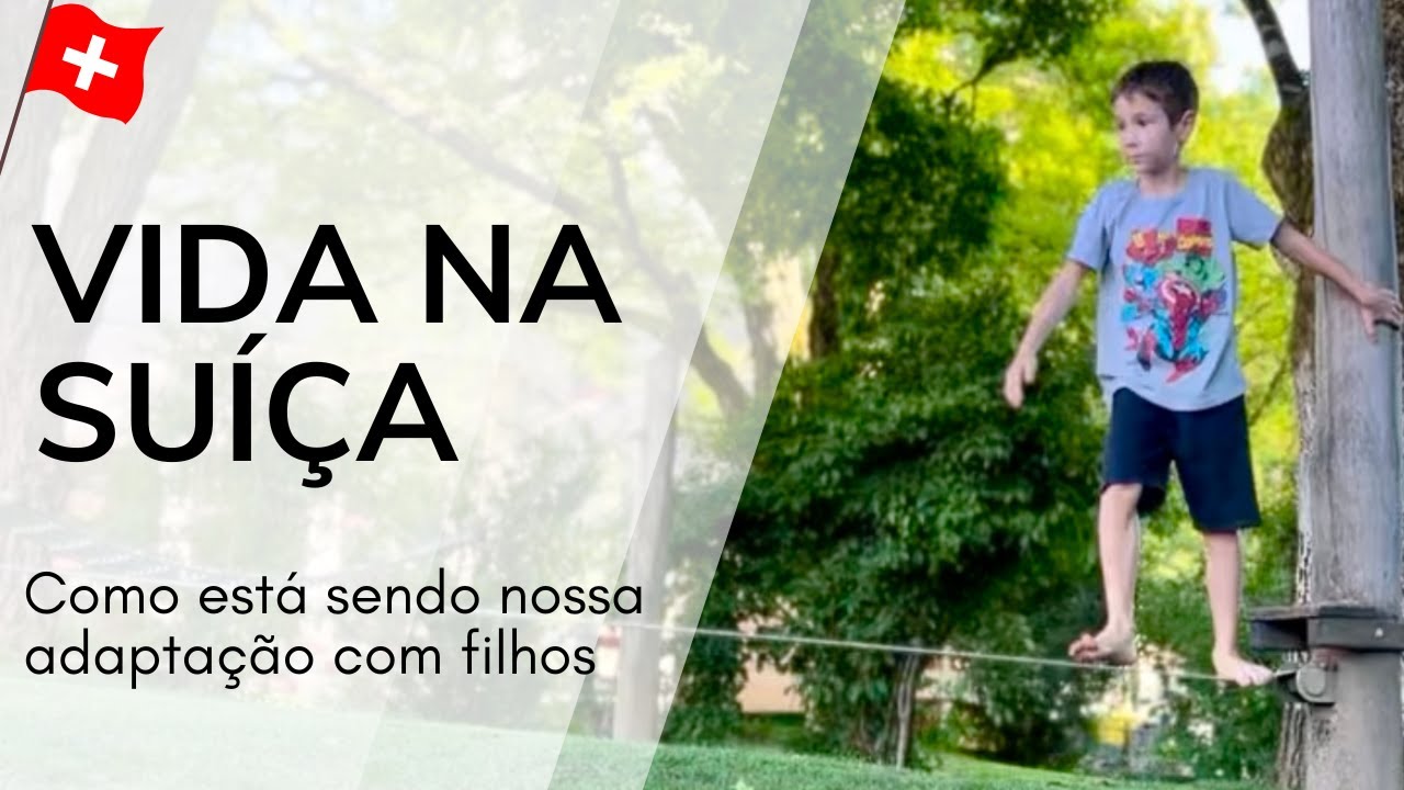 Vida na Suíça: como está sendo nossa adaptação com filhos