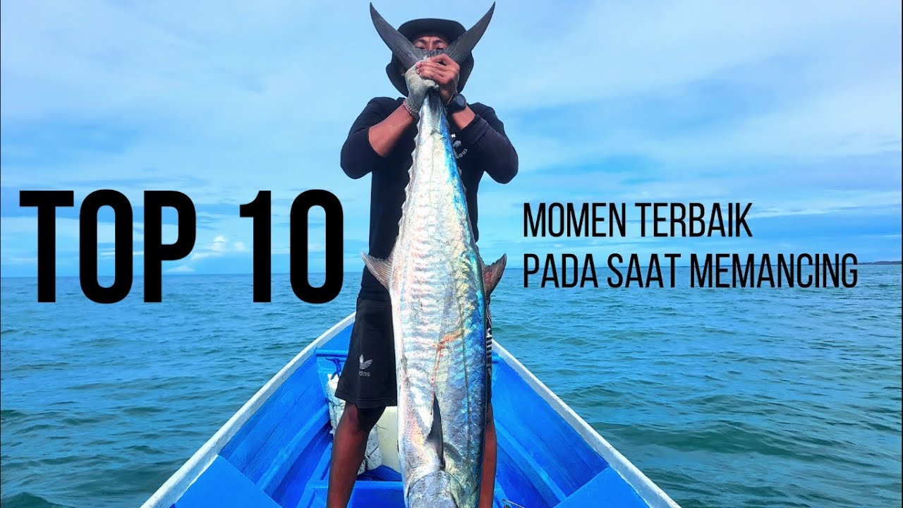 10 Momen terbaik kami pada saat memancing.