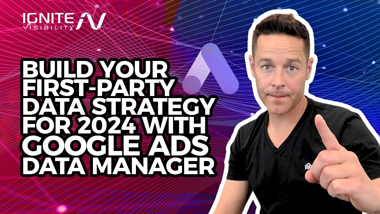 Build Your First-Party Data Strategy for 2024 With Google Ads Data Manager