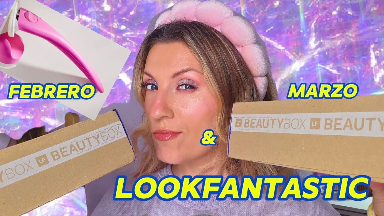 Lookfantastic The BOX Febrero & Marzo 