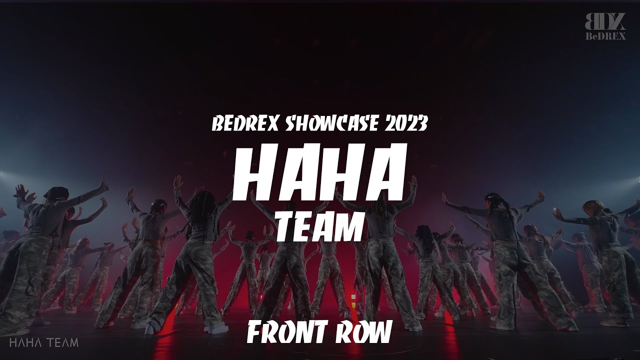 HAHA TEAM | BEDREX SHOWCASE 2023 (6/9) | FRONT ROW