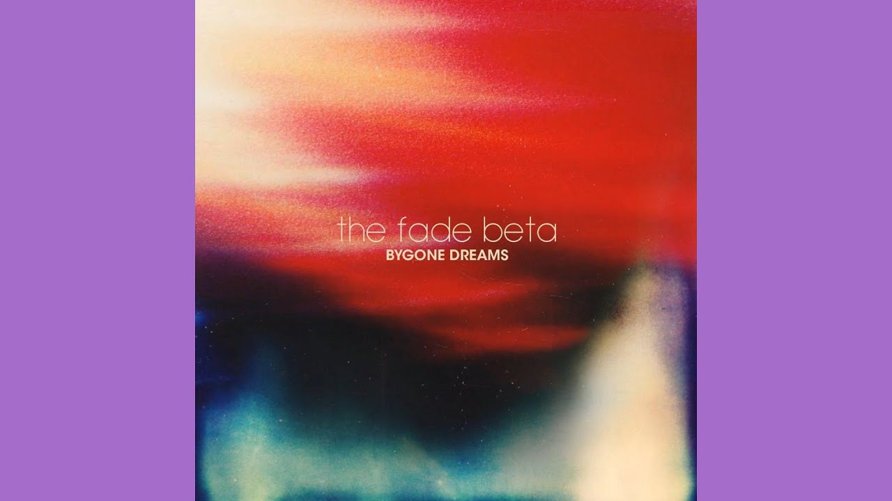 The Fade Beta &ndash; Bygone Dreams [2021]