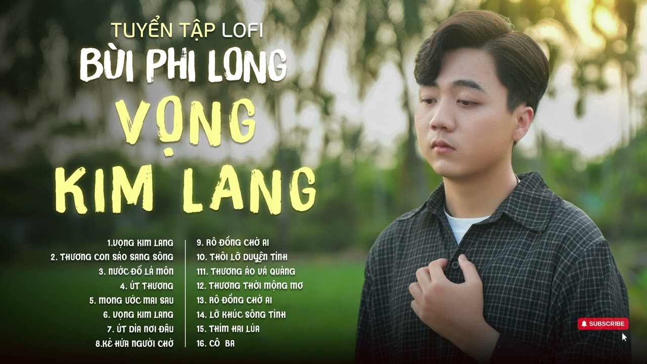 Tuyển Tập: Bùi Phi Long | Lofi Chill | Vọng Kim Lang, Thương Con Sáo Sang Sông, Nước Đổ Lá Môn