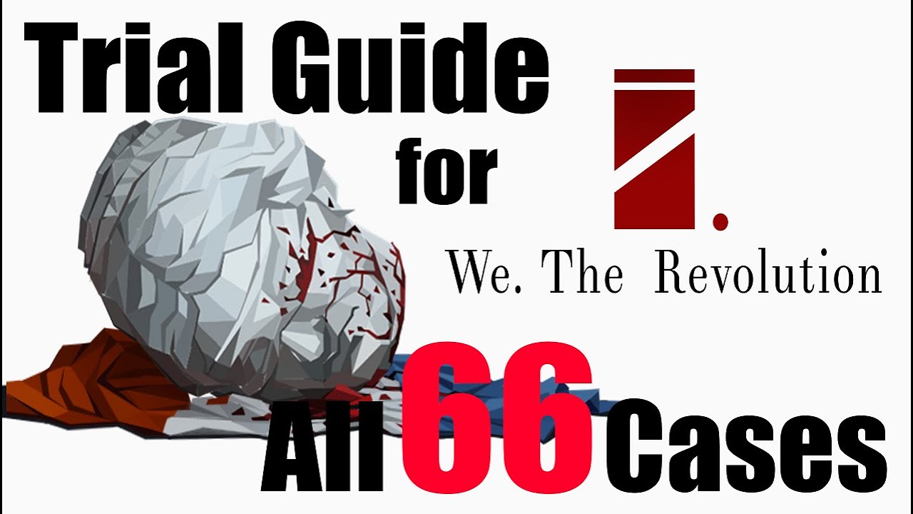 Trial Guide for All Cases - We. The Revolution