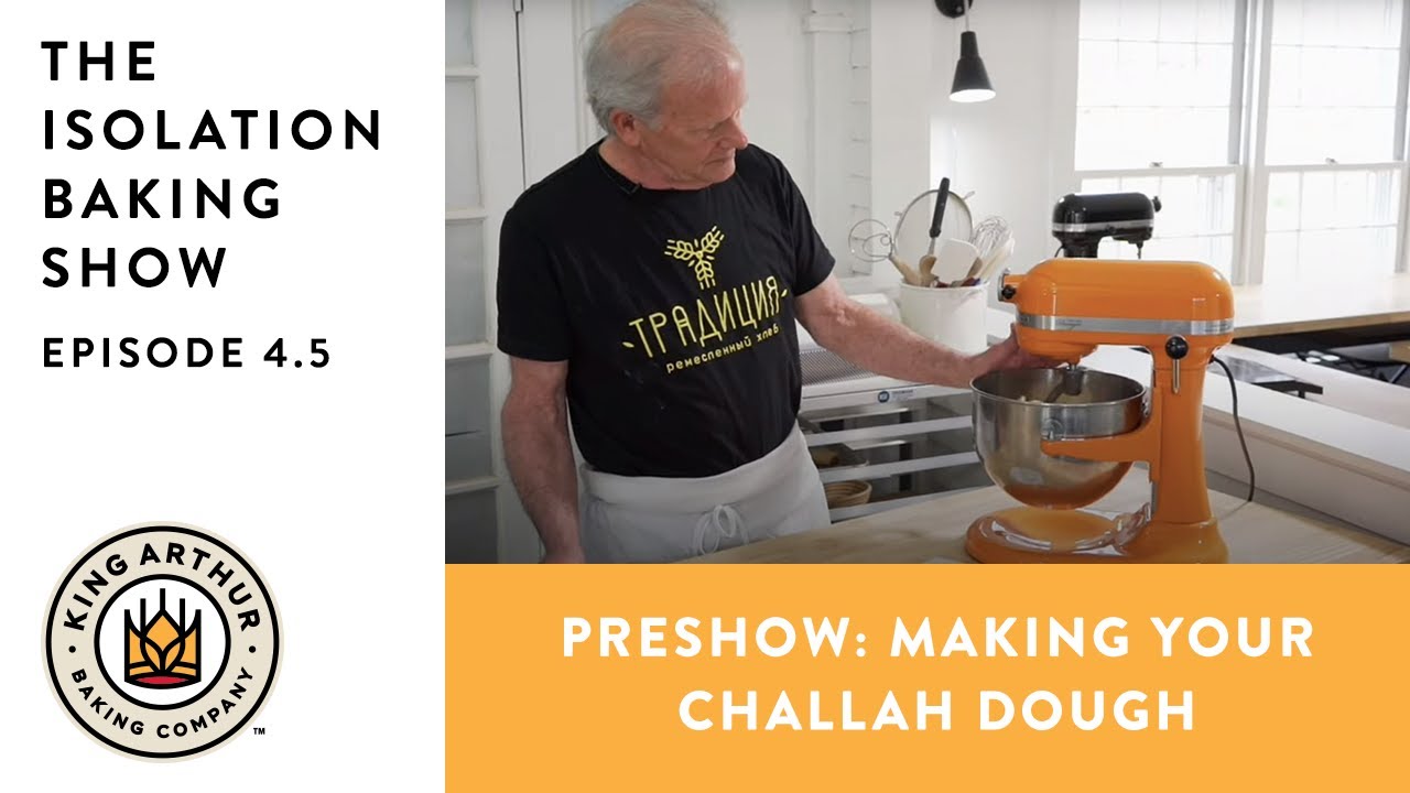 Making Challah Dough - The Isolation Baking Show - Episode 4.5