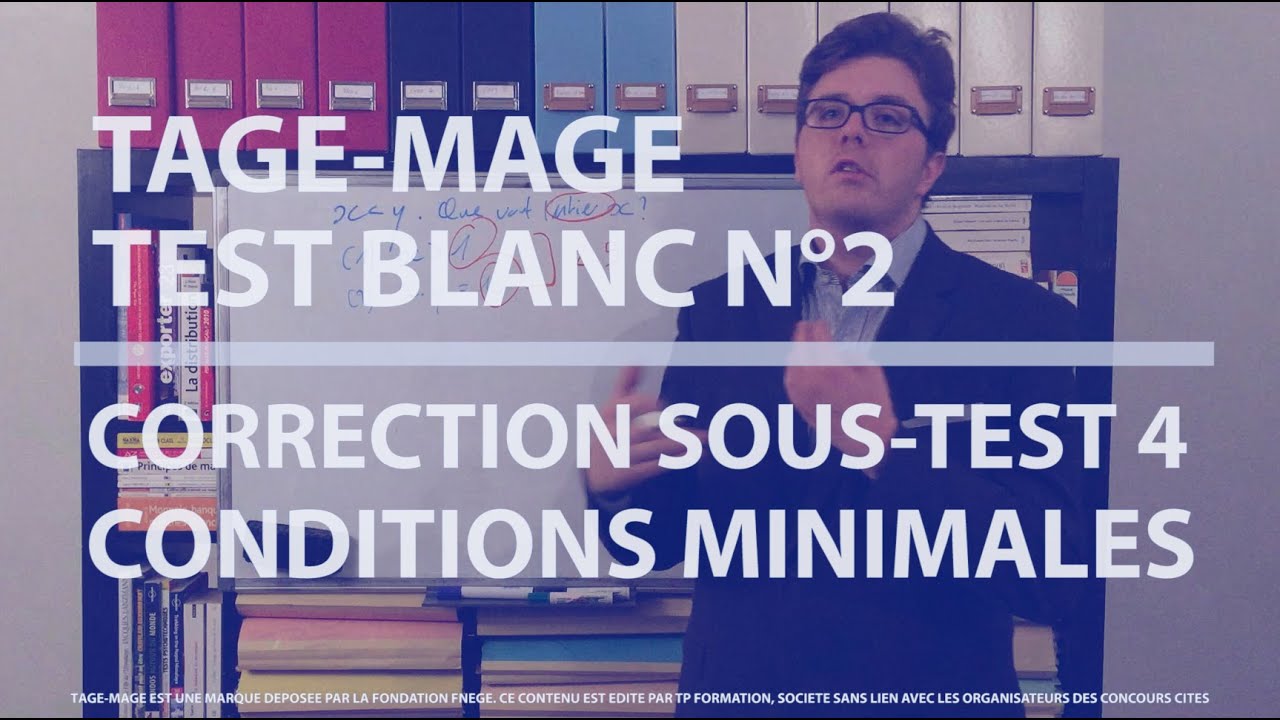 TAGE-MAGE - TEST BLANC N°2 - CORRECTION CONDITIONS MINIMALES