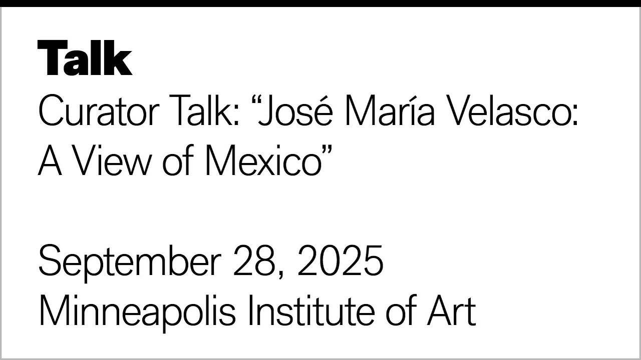 Curator Talk: “José María Velasco: A View of Mexico”
