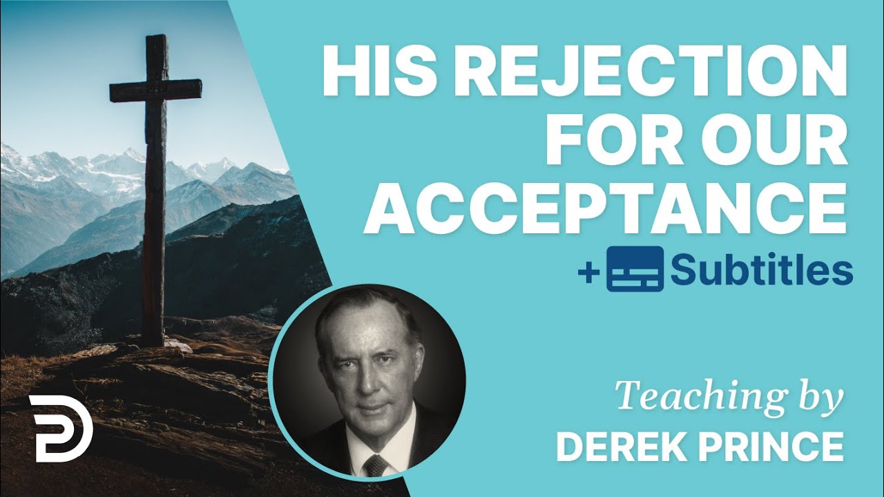 His Rejection for Our Acceptance |