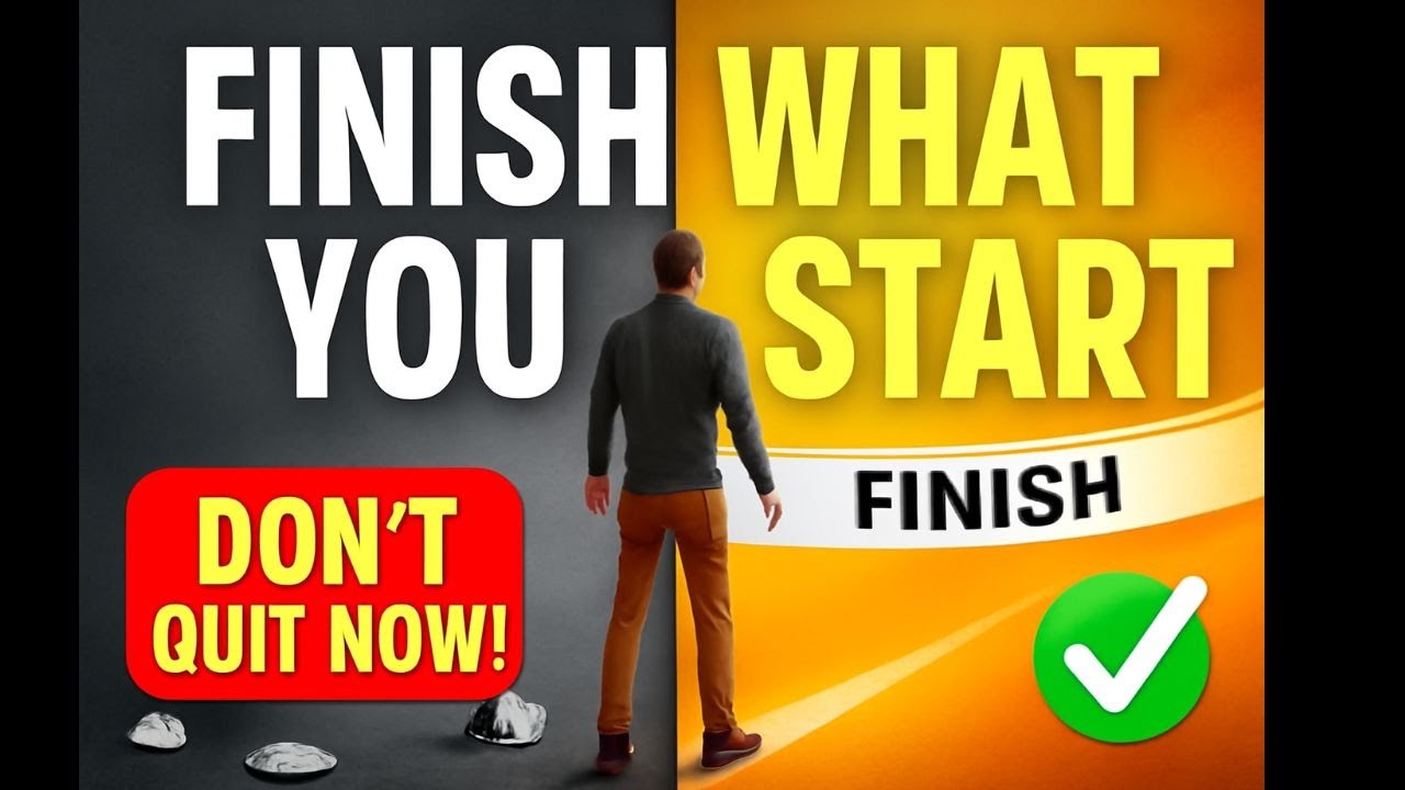 Finish What You Start