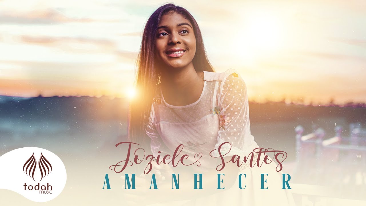 Joziele Santos | Amanhecer [Clipe Oficial]