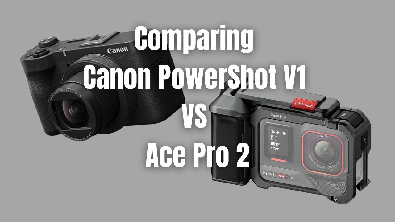 Canon PowerShot V1 VS Ace Pro 2