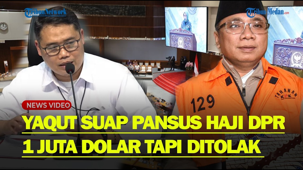 KPK SAMPAI UCAP Syukur Eks Menag Yaqut Gagal Suap Pansus Haji DPR Sediakan Uang 1 Juta Dolar AS
