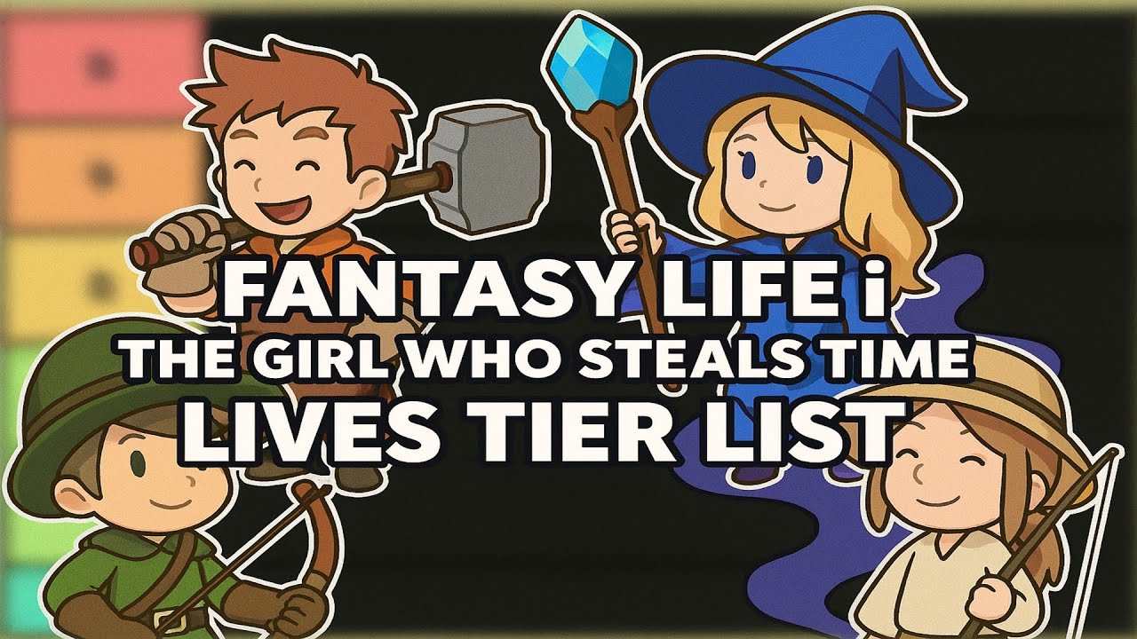 FANTASY LIFE i The Girl Who Steals Time Live Tier List