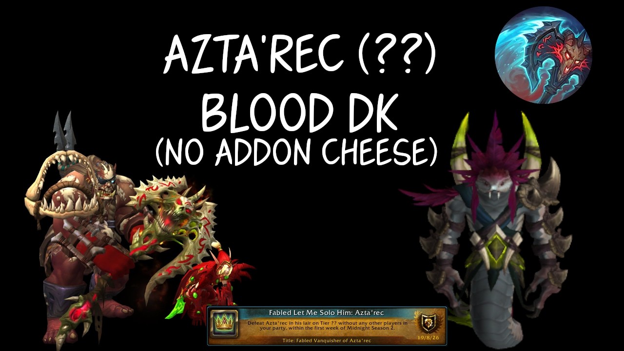 Let Me Solo Him: Azta'rec ?? - Blood Death Knight - Hall of Fame