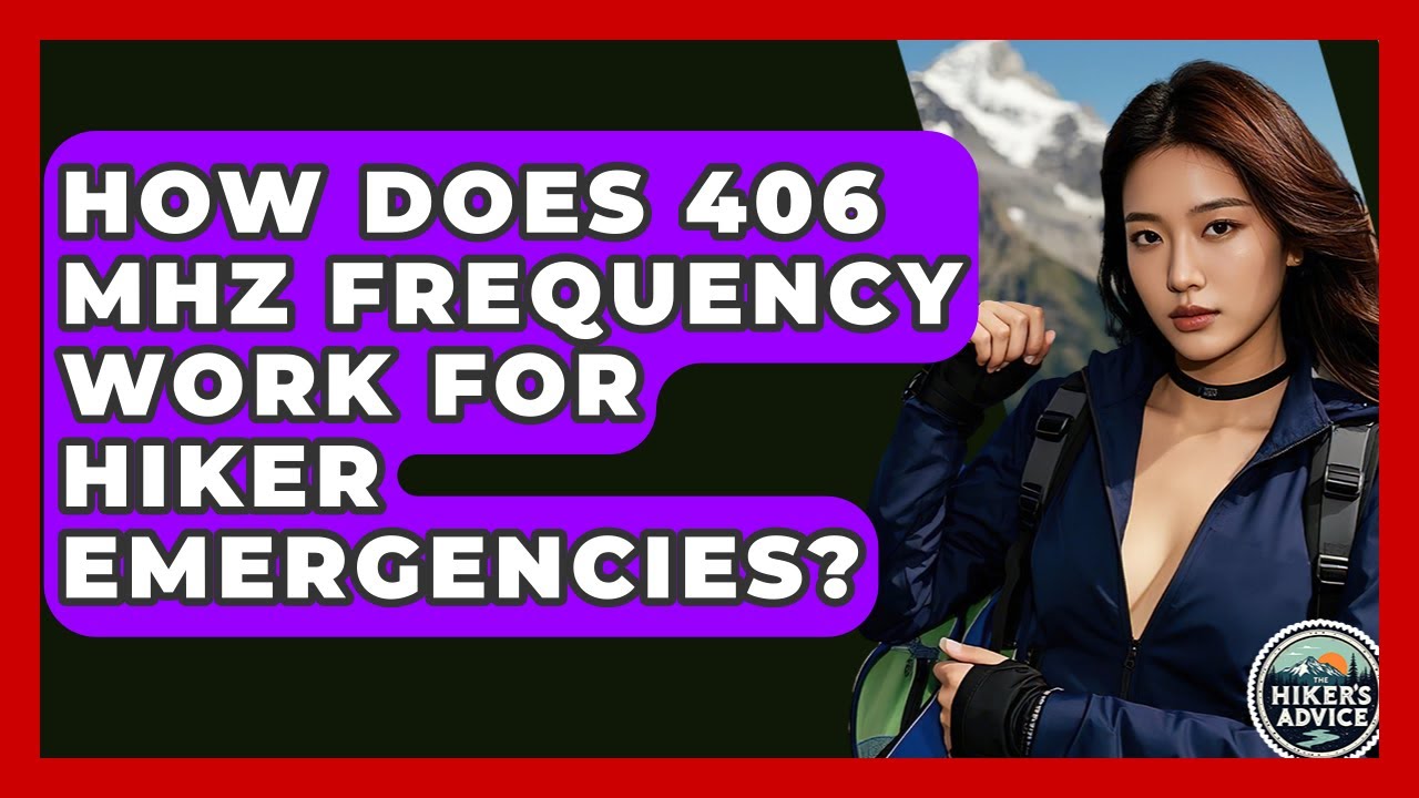 How Does 406 MHz Frequency Work For Hiker Emergencies? - The Hiker's Advice