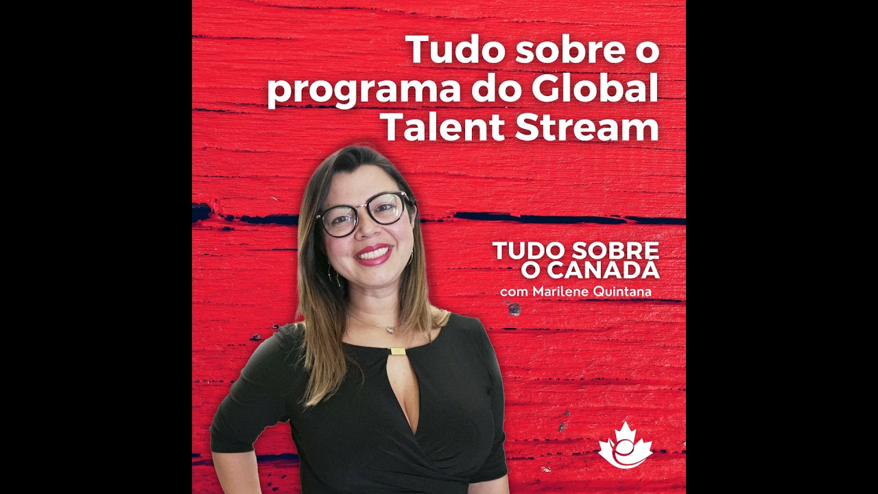 S2:E14 Global Talent Stream / Permiss&atilde;o de trabalho canadense em 15 dias