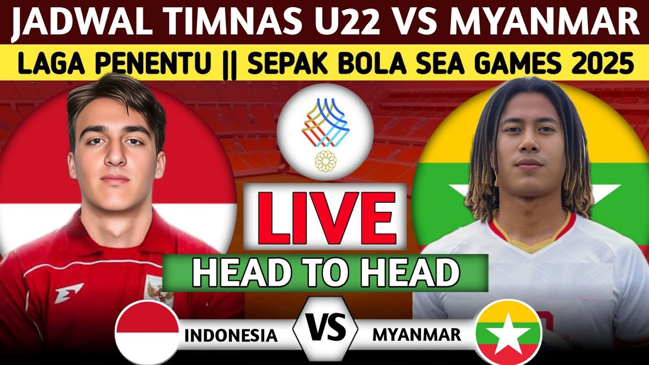 INDONESIA WAJIB MENANG! INILAH JADWAL TIMNAS U22 INDONESIA VS MYANMAR SEPAK BOLA SEA GAMES 2025