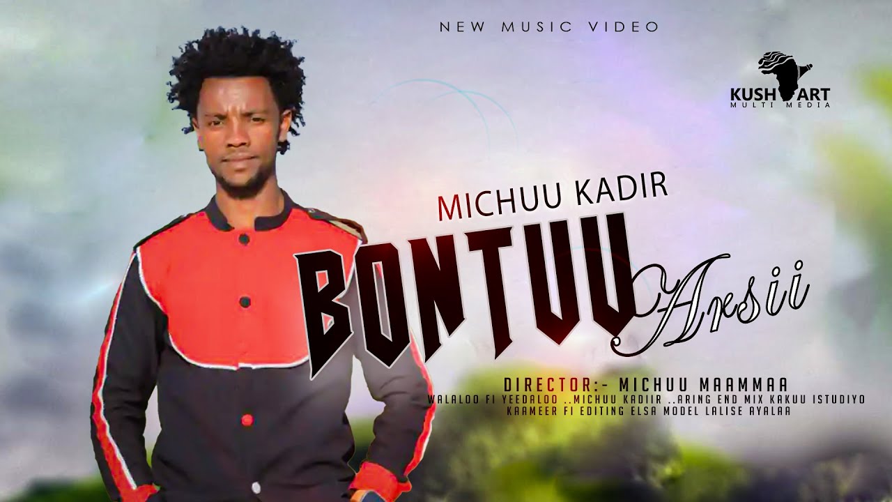Michuu Kadiir BONTUU ARSII_Ethiopia Afaan Oromoo music video 2025 (Official Video)