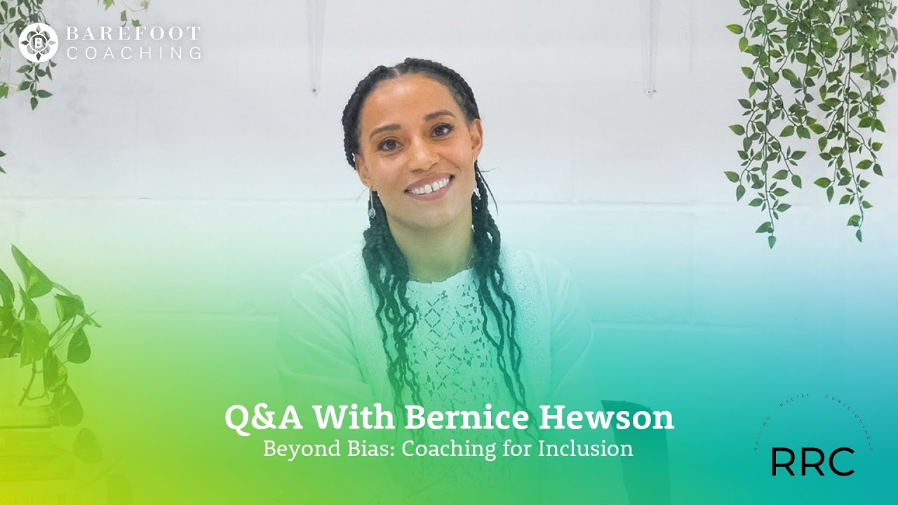 Barefoot Coaching - Beyond Bias: Coaching for Inclusion Q&A with Bernice Hewson