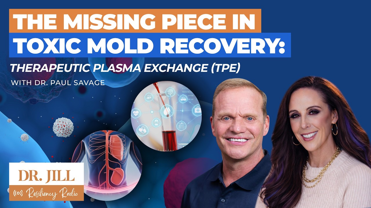 303: Resiliency Radio w/ Dr. Jill: Missing Piece in Toxic Mold Recovery: Therapeutic Plasma Exchange