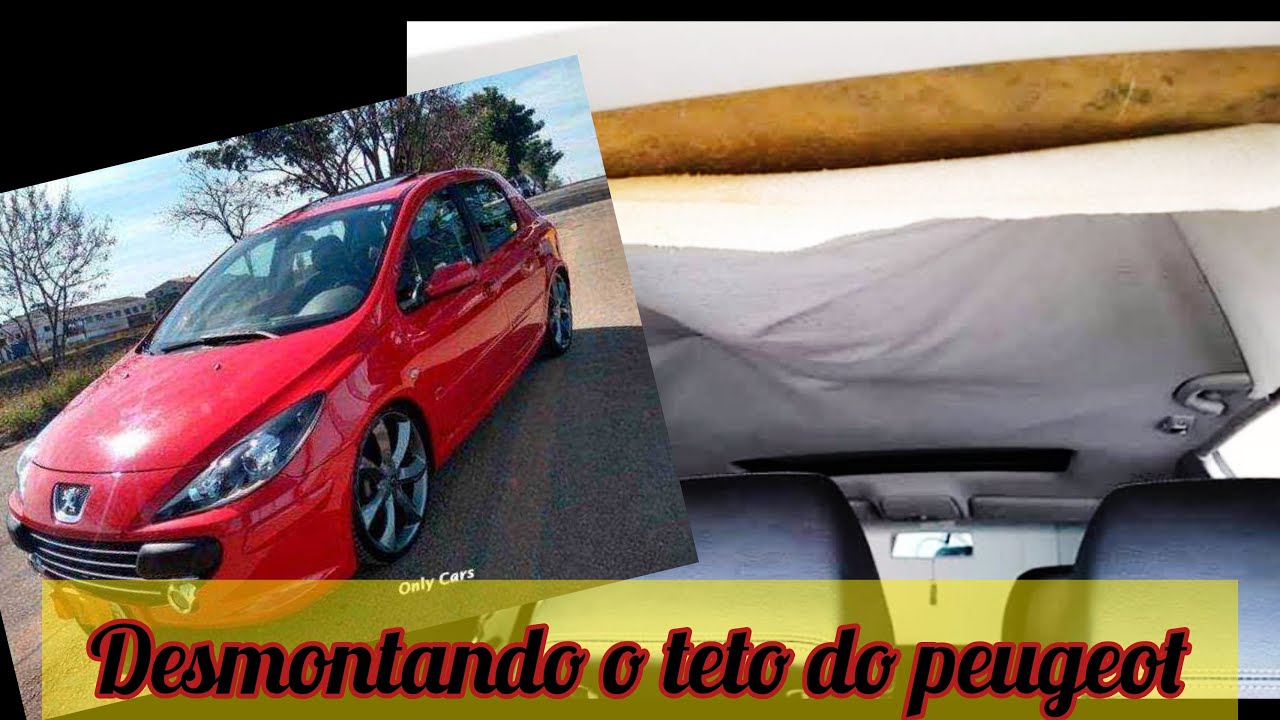 COMO DESMONTAR FORRO DE TETO DO PEUGEOT 307