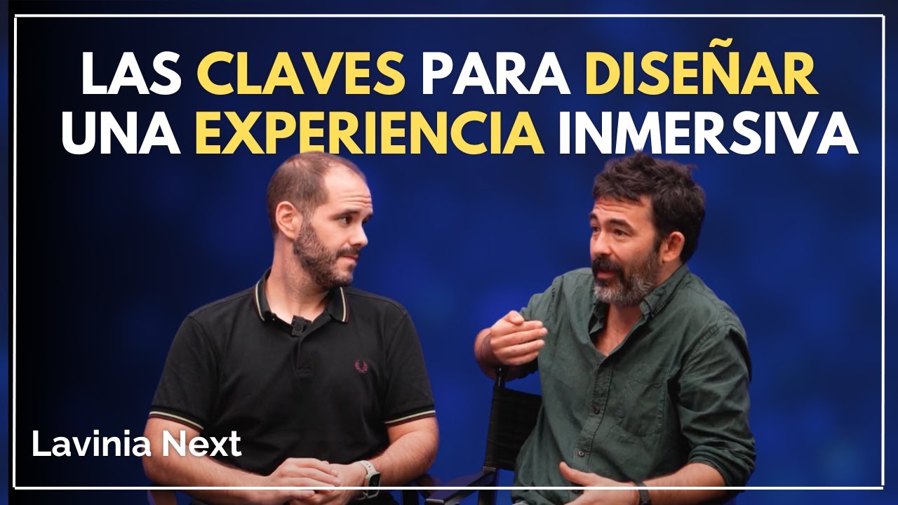 Las claves para diseñar una experiencia inmersiva con Lavinia NEXT | Paréntesis MEDia