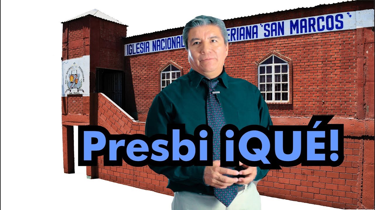 ¿Qué es el Presbiterianismo? - Iglesia Nacional Presbiteriana San Marcos