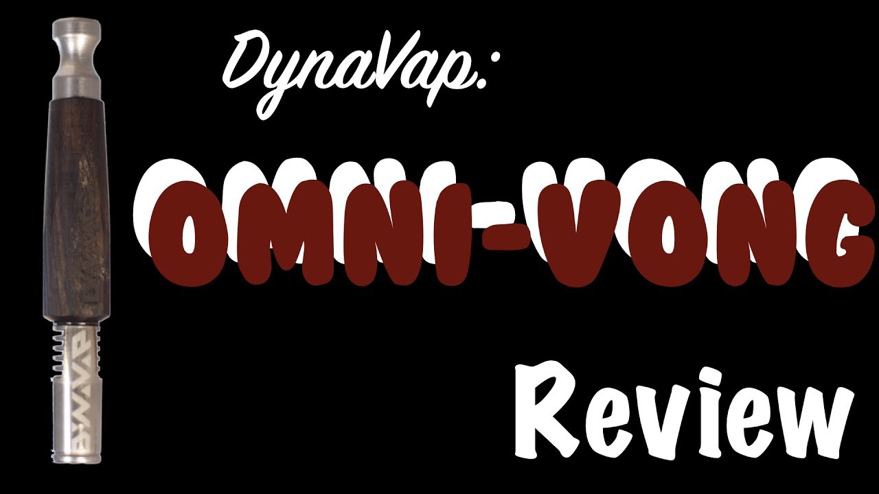 DynaVap: Omni-Vong Review * Watch BEFORE you buy*