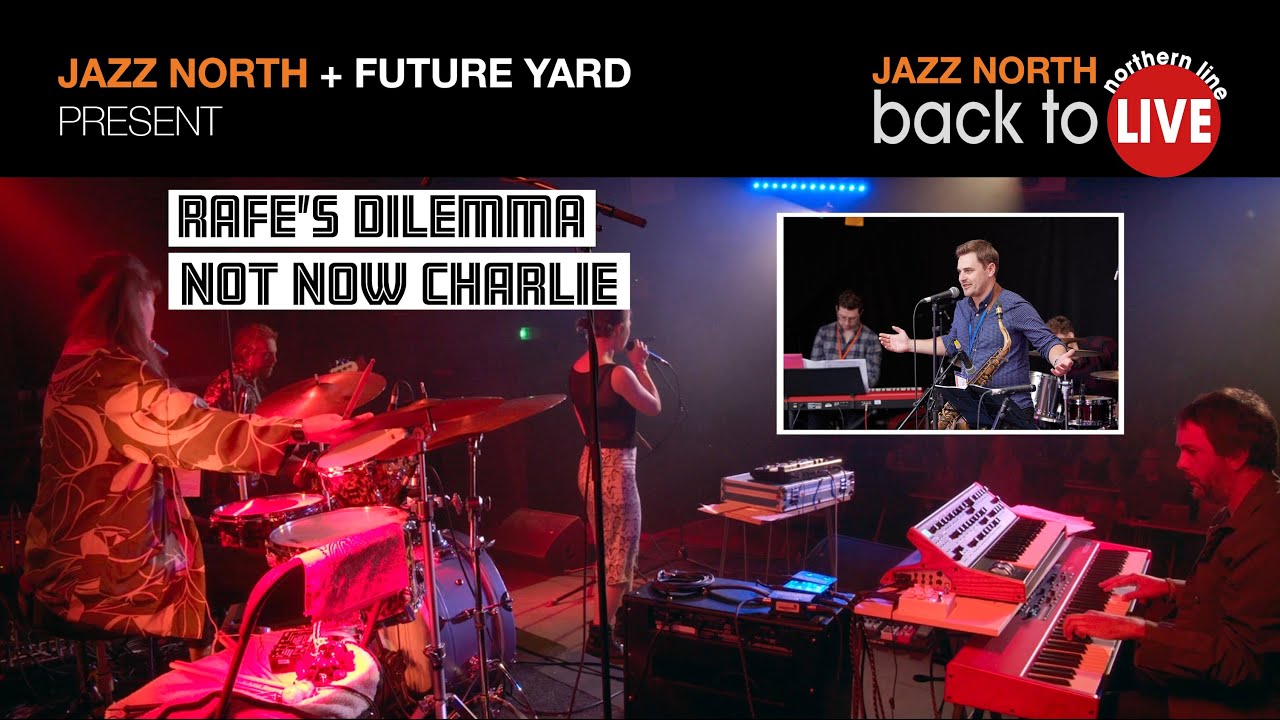 Rafe's Dilemma and Not Now Charlie live from FutureYard Birkenhead