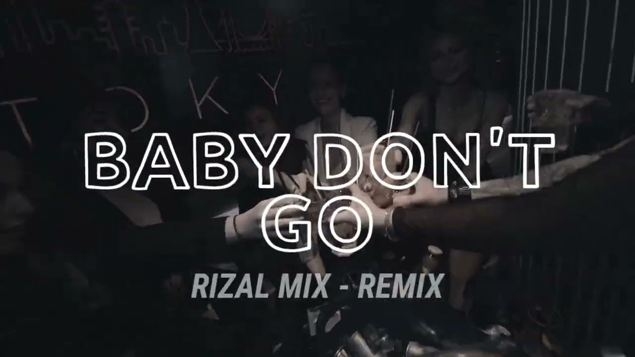 DJ VIRAL‼️ BABY DON'T GO ( RizalL Mix ) NEW REMIX !!