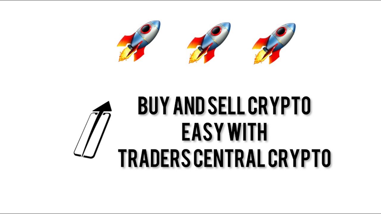 Buy and Sell Crypto easily with TCCYRPTO: Traders Central Fund