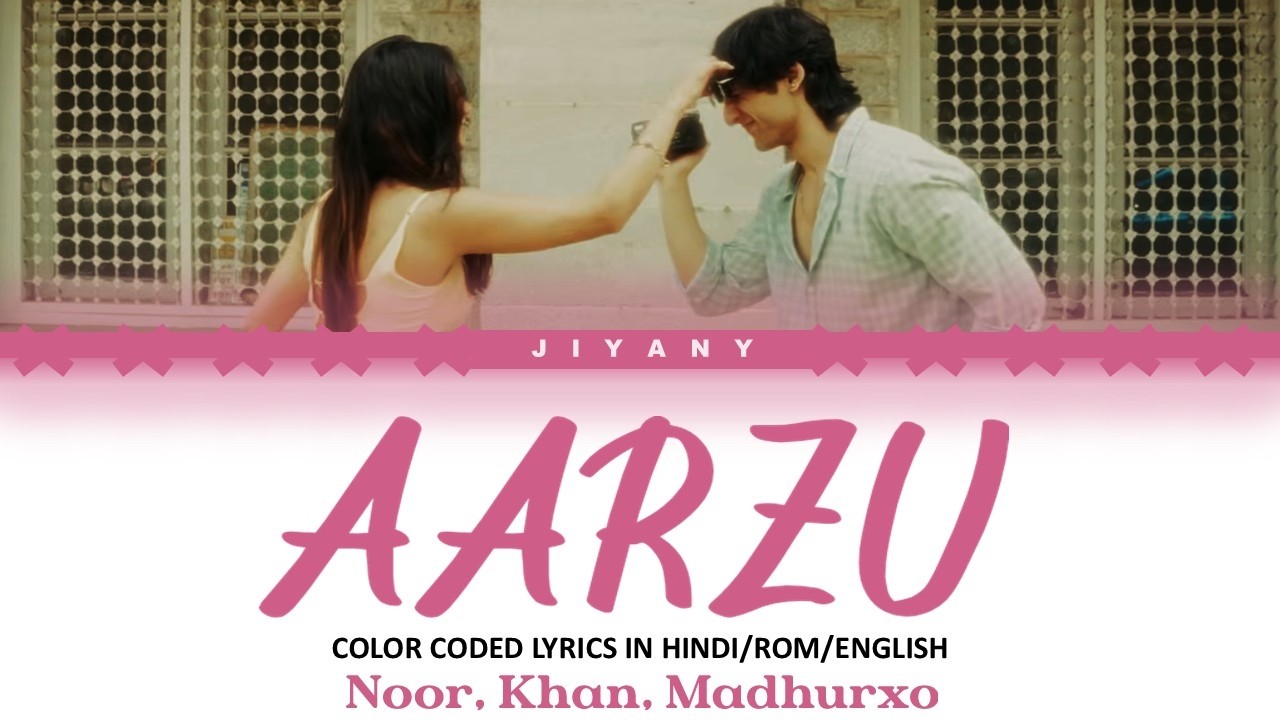 AARZU Lyrics Video - Noor, Khan & Madhurxo (COLOR CODED LYRIC VIDEO IN HINDI/ROM/ ENGLISH TRANSLATE)