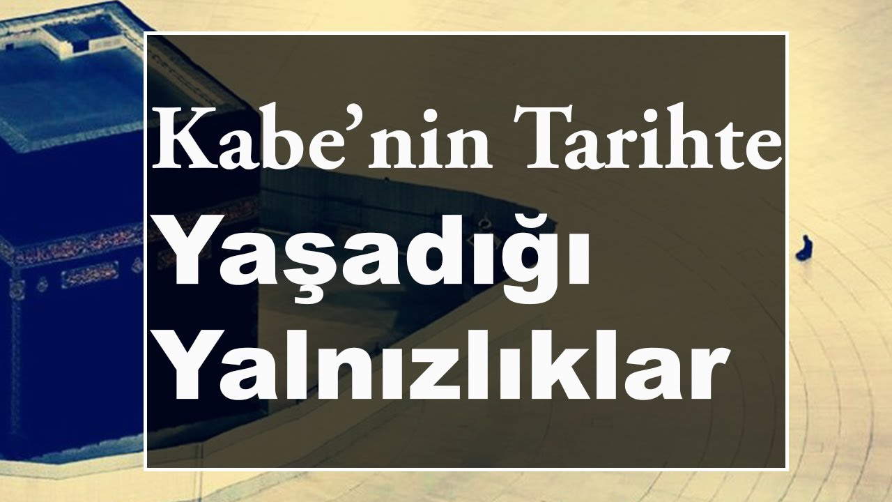 Kabe'nin Tarihte Yaşadığı Yalnızlıklar | İsmail Hünerlice Hoca