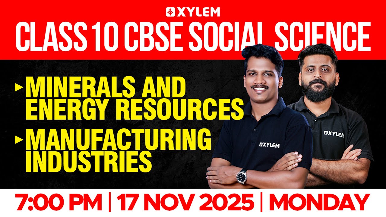 Class 10 CBSE Social Science: Minerals and Energy Resources | Manufacturing Industries | Xylem10CBSE