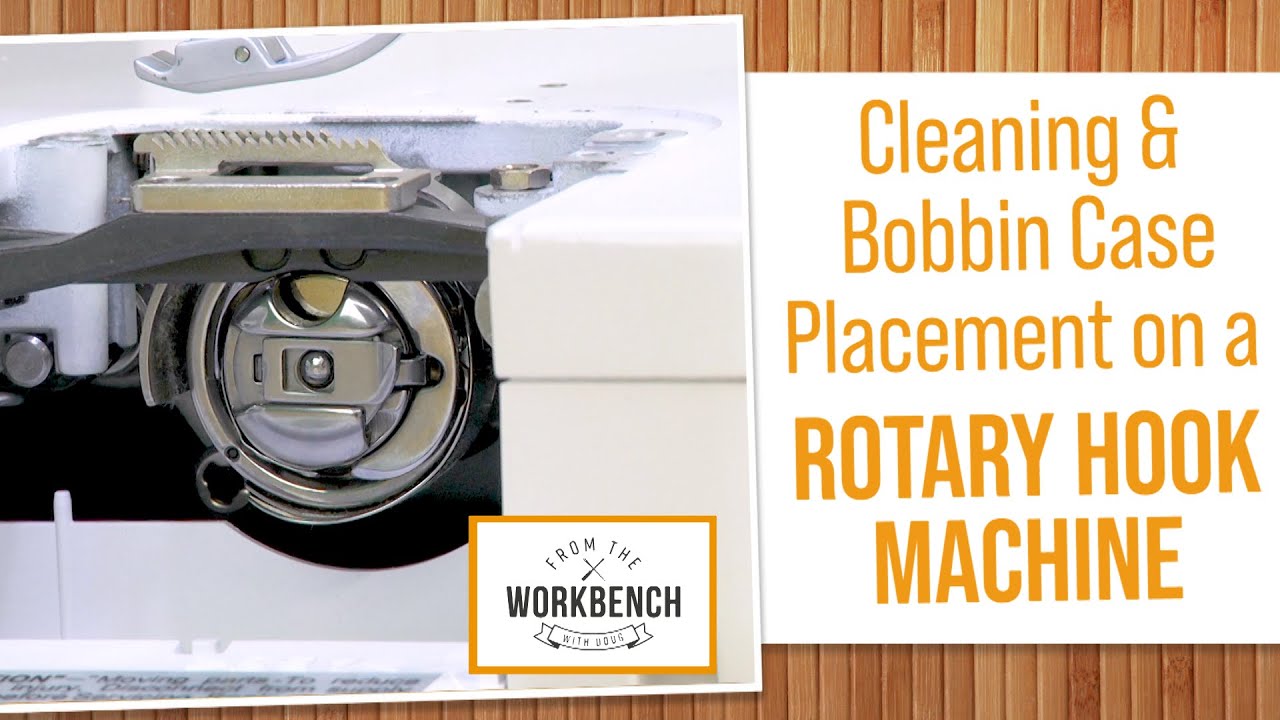 From The Workbench with Doug - How to Clean The Bobbin Case on a Rotary Hook Sewing Machine