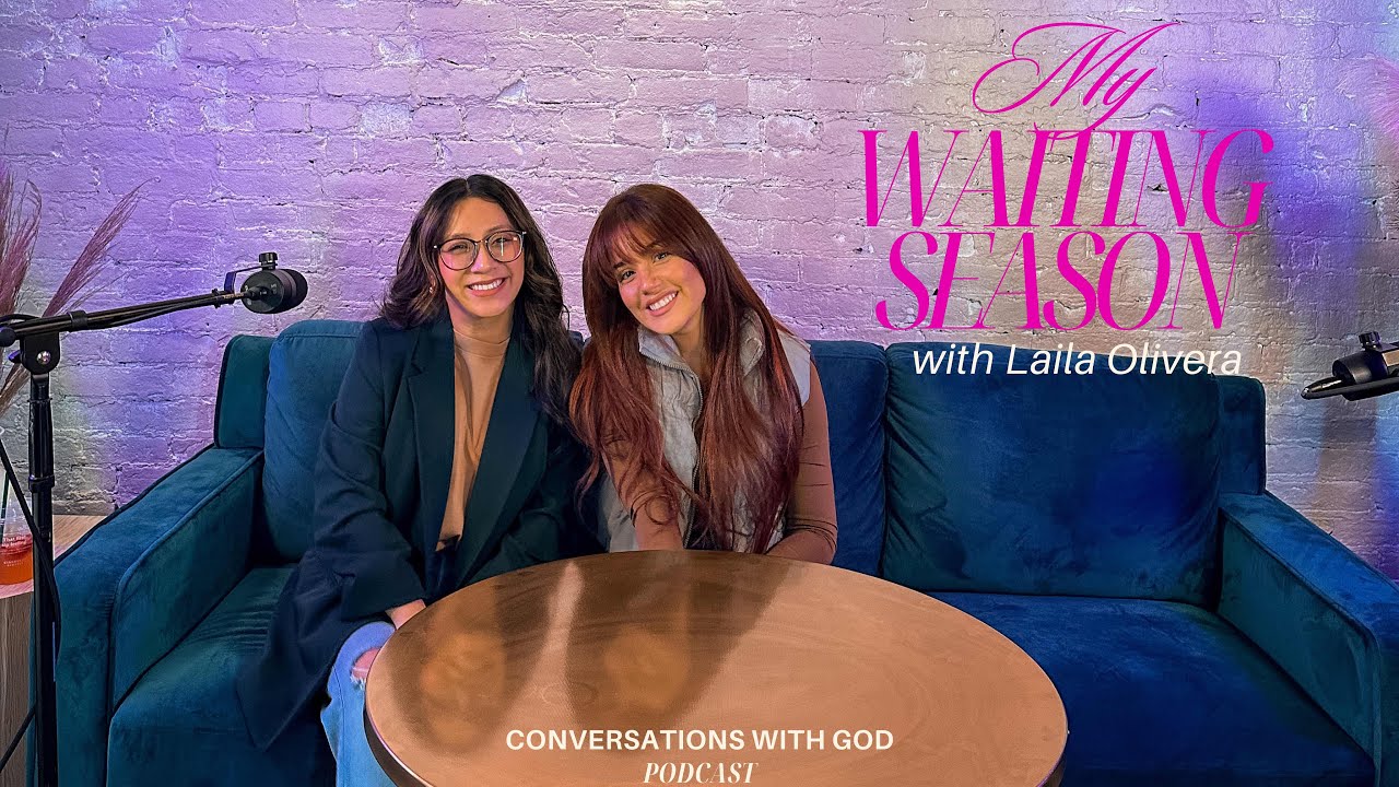 My Waiting Season with Laila Olivera | Conversations with God Podcast