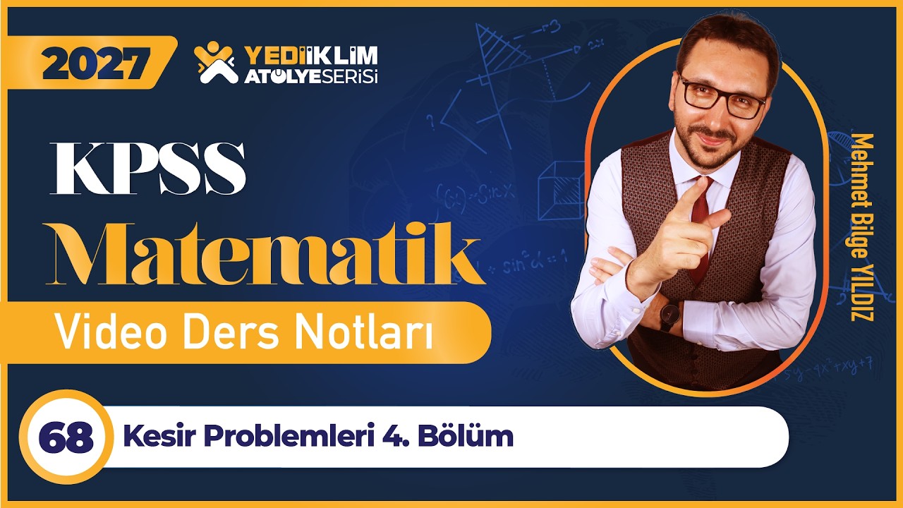68 - Kesir Problemleri 4. Bölüm - Mehmet Bilge YILDIZ