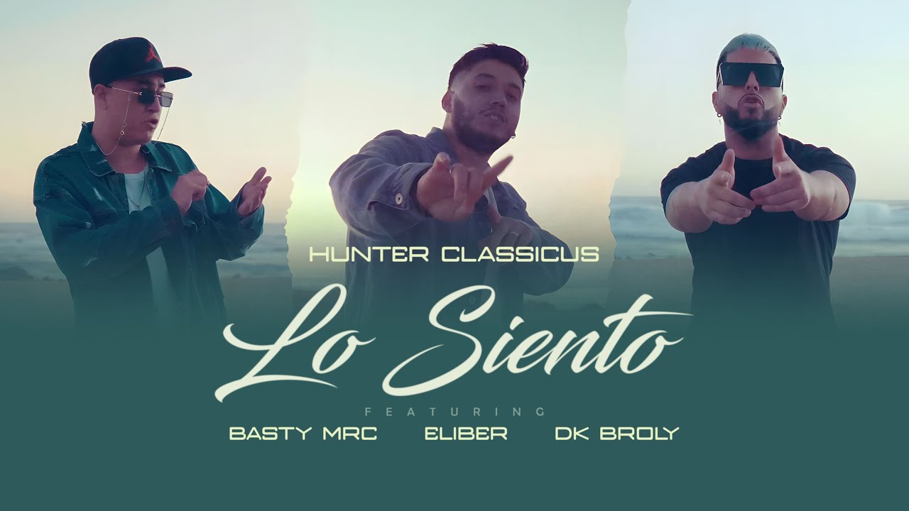 LO SIENTO - Hunter Classicus, Eliber, Basty Mrc, DK Broly (Video Oficial)