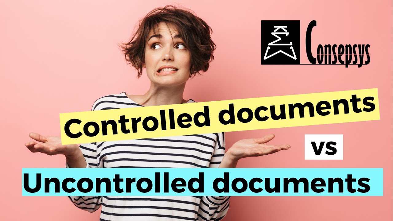 Controlled Documents vs Uncontrolled Documents [Consepsys Tip of the Month]